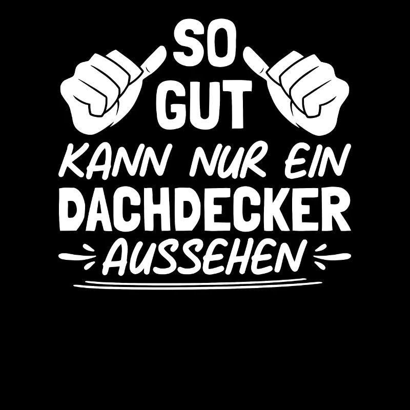 So Gut Kann Nur Ein Dachdecker Aussehen
