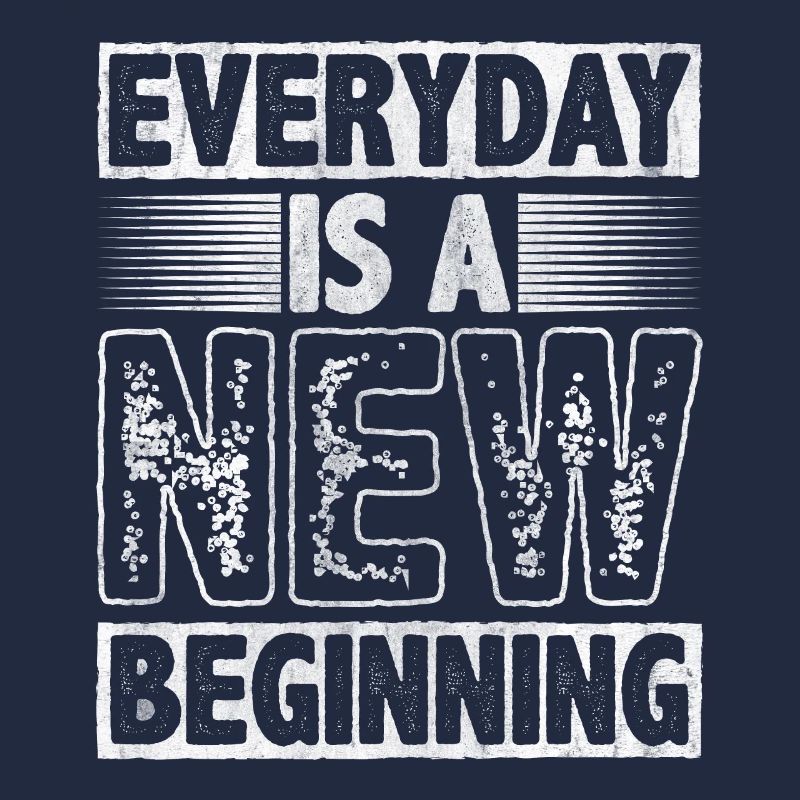 Everyday Is A New Beginning Motivation Inspire