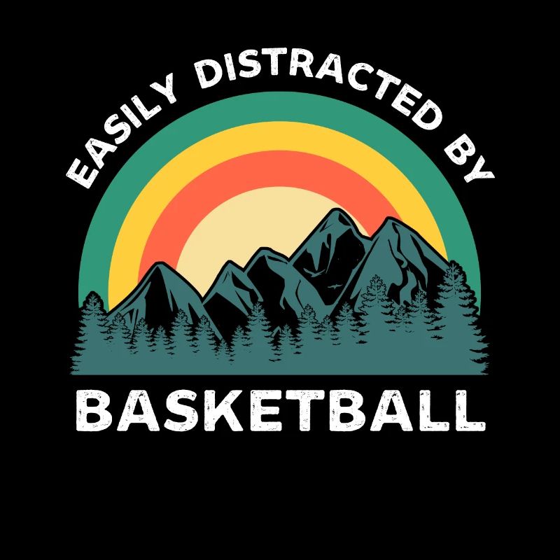 Easily distracted by Basketball