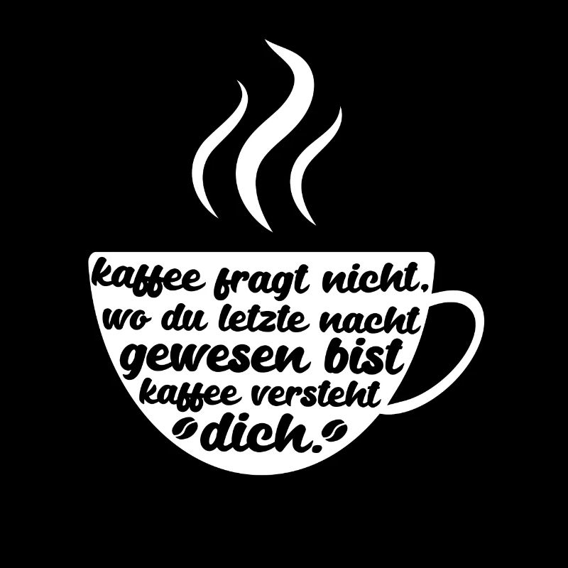 Kaffee Fragt Nicht