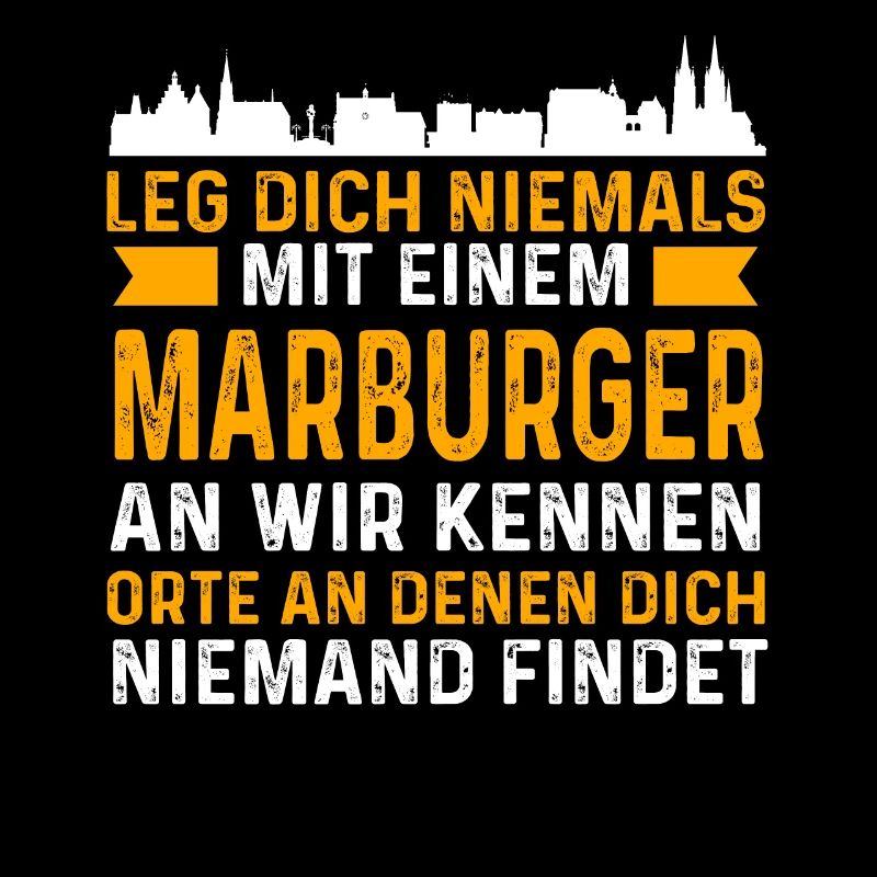 Leg Dich Niemals Mit Einem Marburger An Wir Kennen