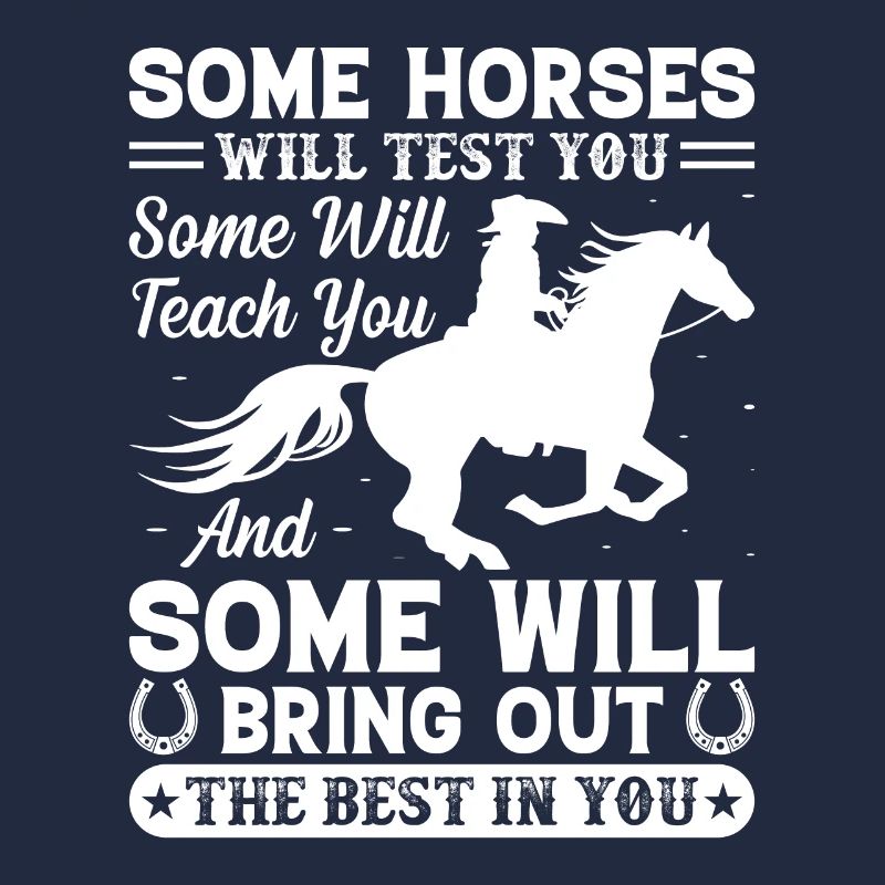 Certains chevaux vous testeront Certains le feront