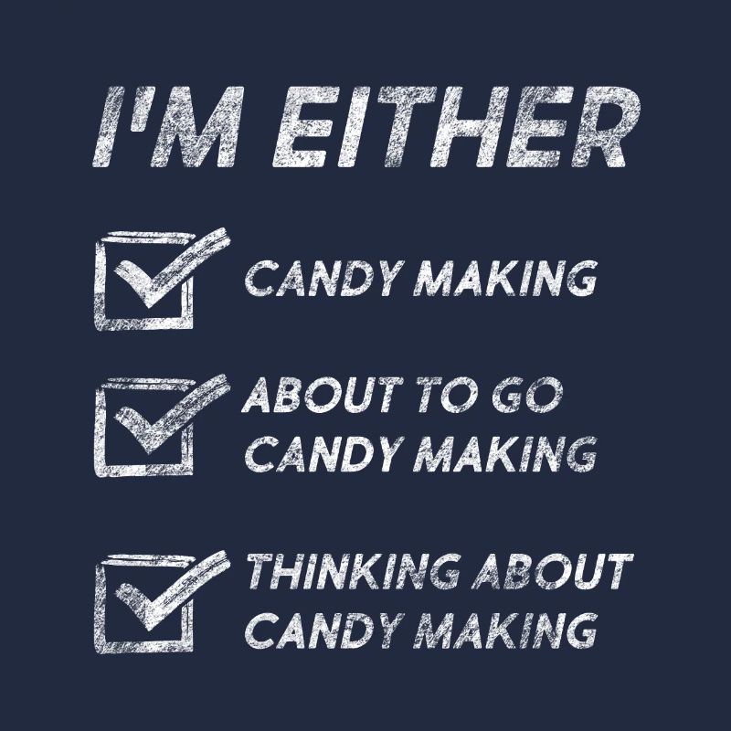 Funny Candy Making Quotes Candy Making Lovers