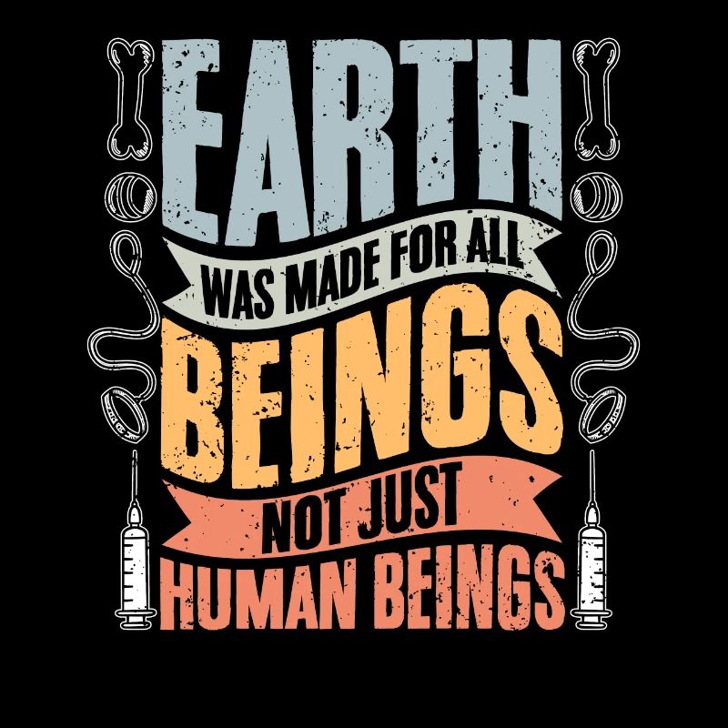 Vet Tech Earth Was Made For All Beings Not Just