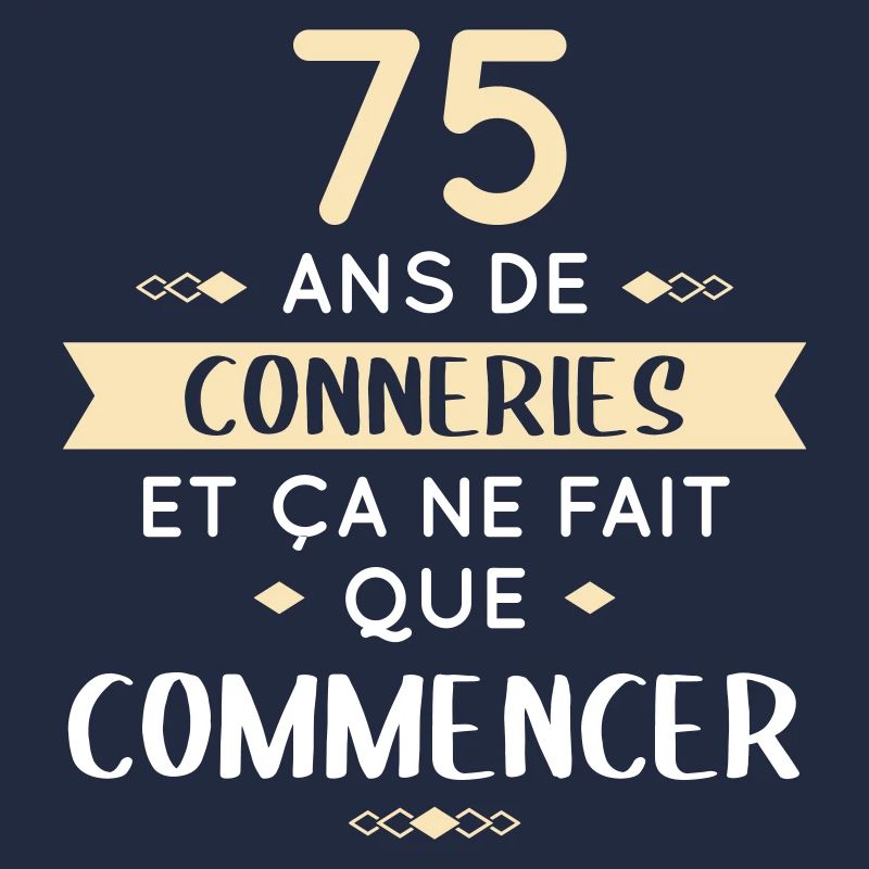Anniversaire 75 ans - 75 ans de conneries
