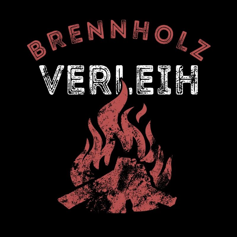 Brennholz Verleih - Ironie - Spruch