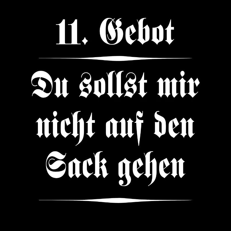 11. Gebot - Nicht auf den Sack gehen - Spruch