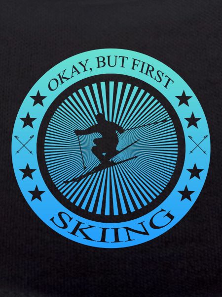 Okay but first skiing