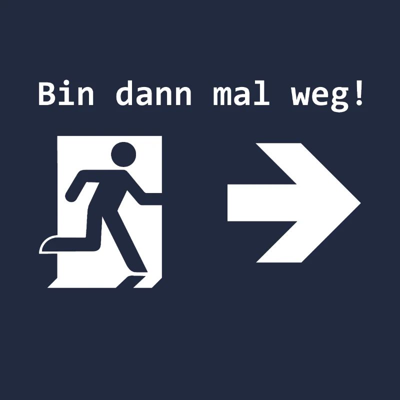 Bin dann mal weg! Notausgang Exit Geschenk