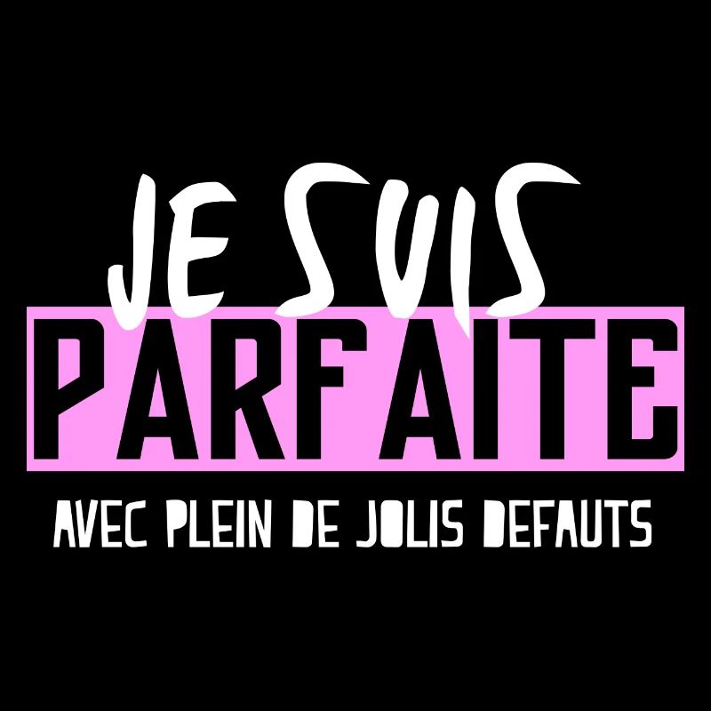 JE SUIS PARFAITE