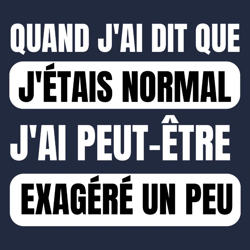 quand j'ai dit que j'étais normal