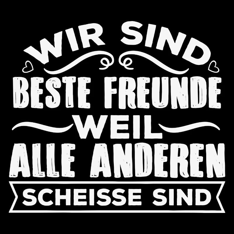 Beste Freunde weil alle anderen Scheisse sind