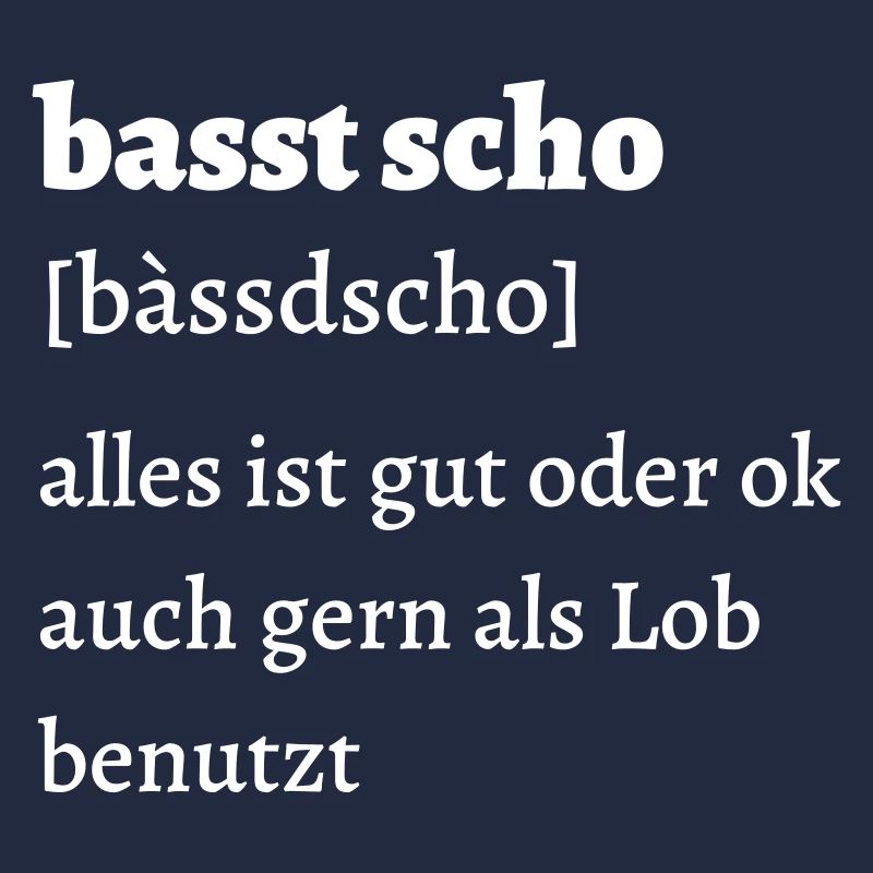 Basst scho - bayrischer Spruch