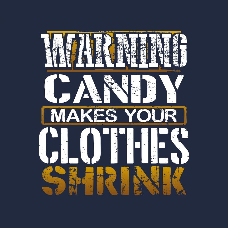 Candy Lover Gift Warning Candy Makes Clothes