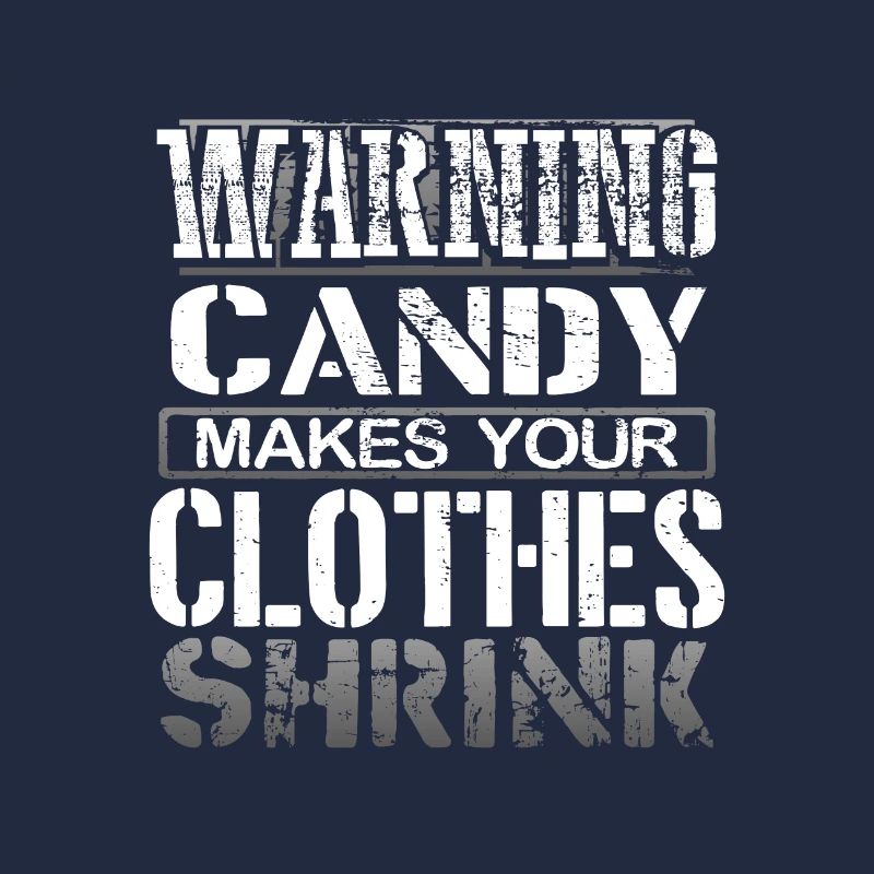 Candy Lover Gift Warning Candy Makes Clothes