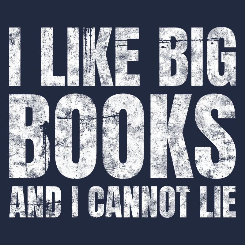 I Like Big Books And I Cannot Lie Bücher