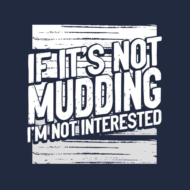 Mudder Cadeaux Si ce n’est pas Mudding Pas intéressé