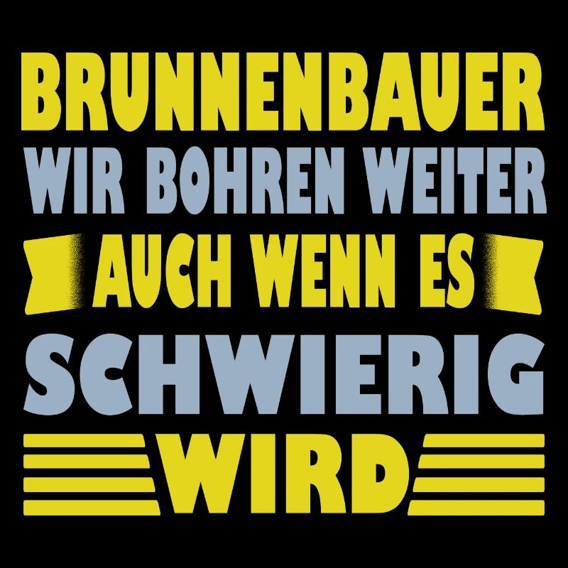 Brunnenbauer Spruch Er Wir Bohren Weiter