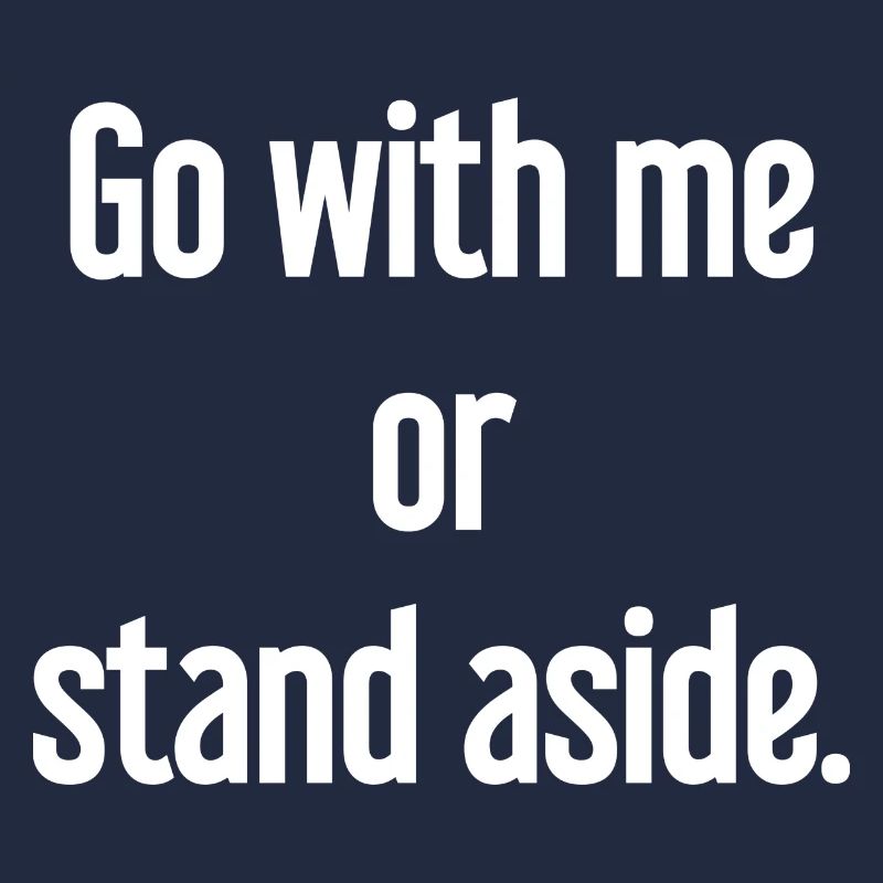 Geh mit oder beiseite