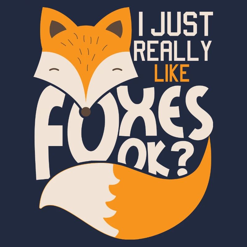 I Just Really Like Foxes Ok? - Fox fan owner