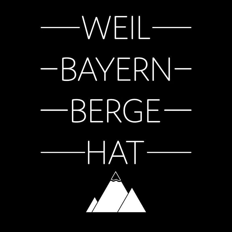 Weil Bayern Berge hat