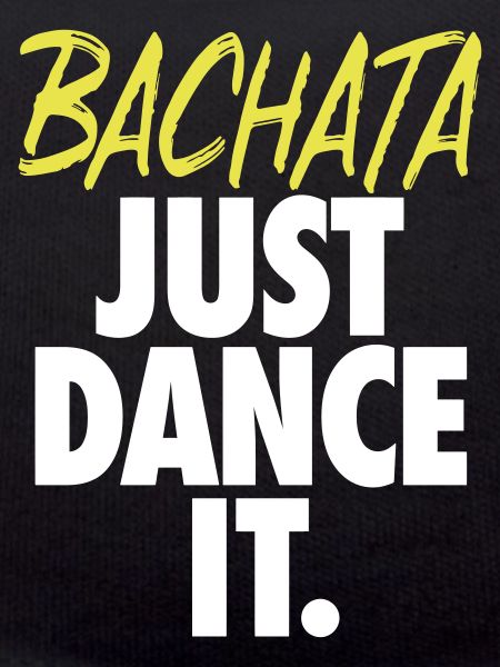Bachata - Just Dance It.