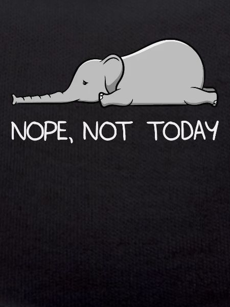 Not Today funny lazy baby elephant gift