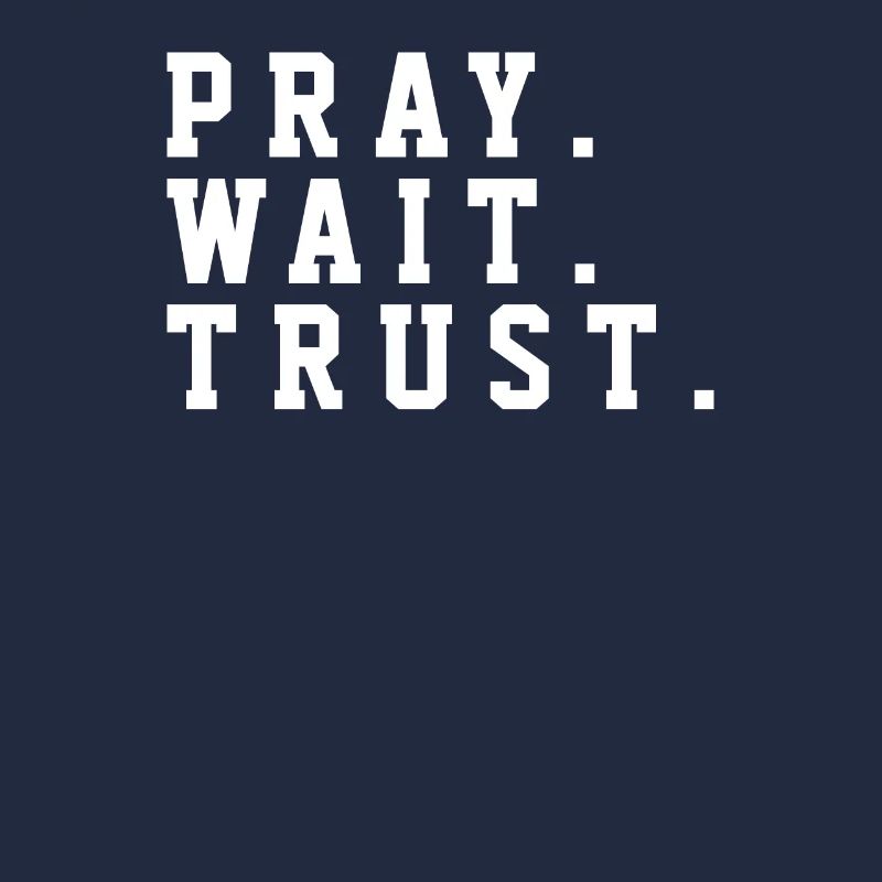 Pray Trust Wait - Christian Quotes