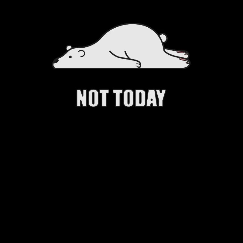 Not Today Polar Bear - Not Today!