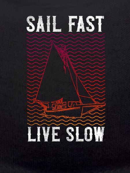 Sailing Sail Fast Live Slow