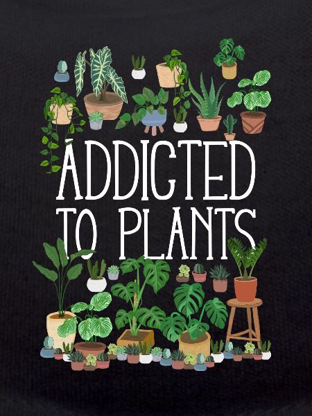 Addicted To Plants