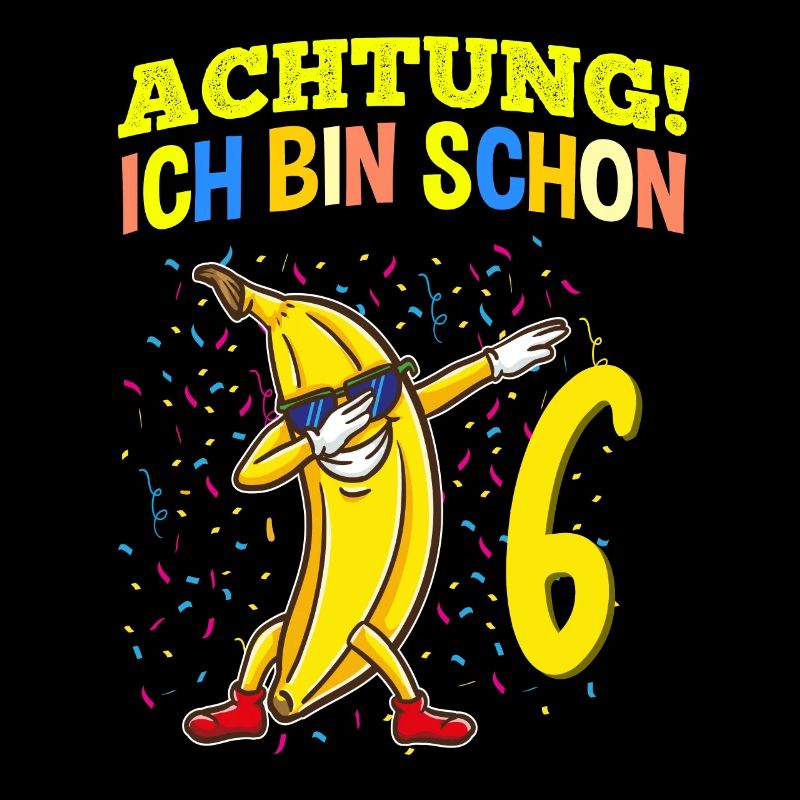 Achtung Ich Bin Schon 6 Obst Geburtstag Banane