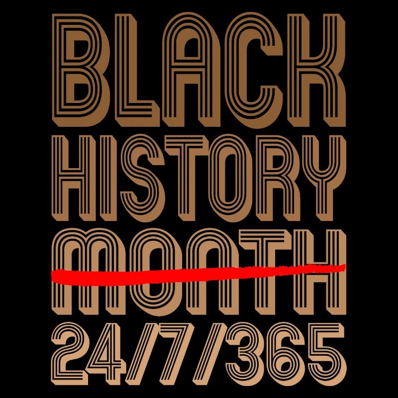 Black History Month 24/7/365