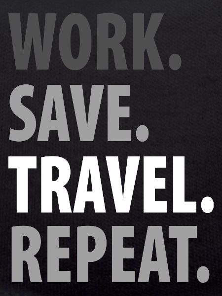 work save travel repeat