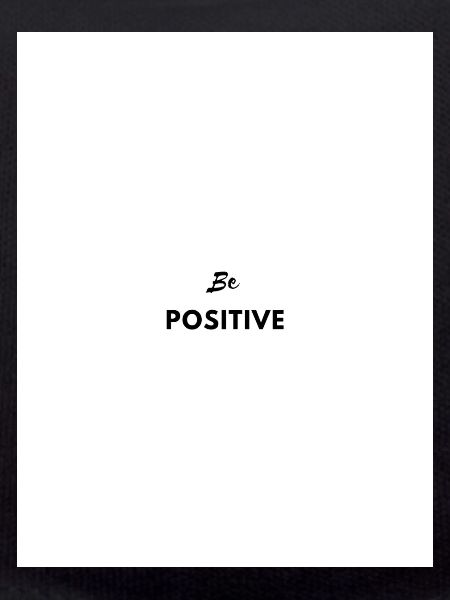 Be Positive!
