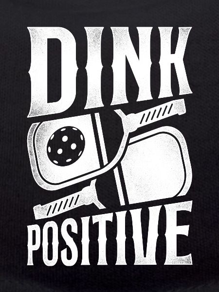 Pickleball Pun Dink Positive