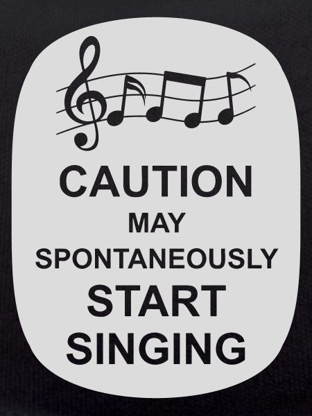 may spontaneously start singing
