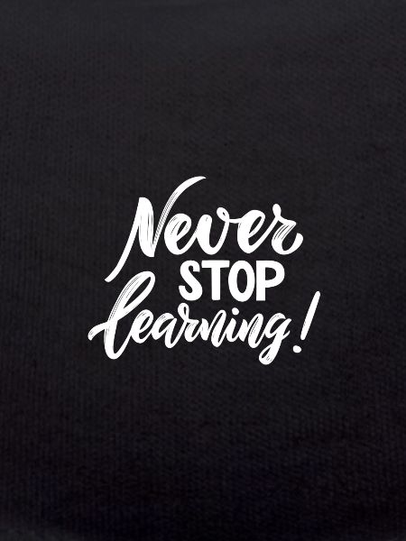 Never Stop LEARNING