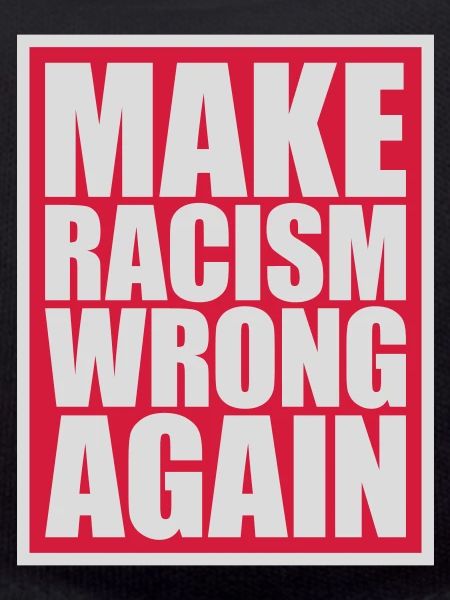 make racism wrong again