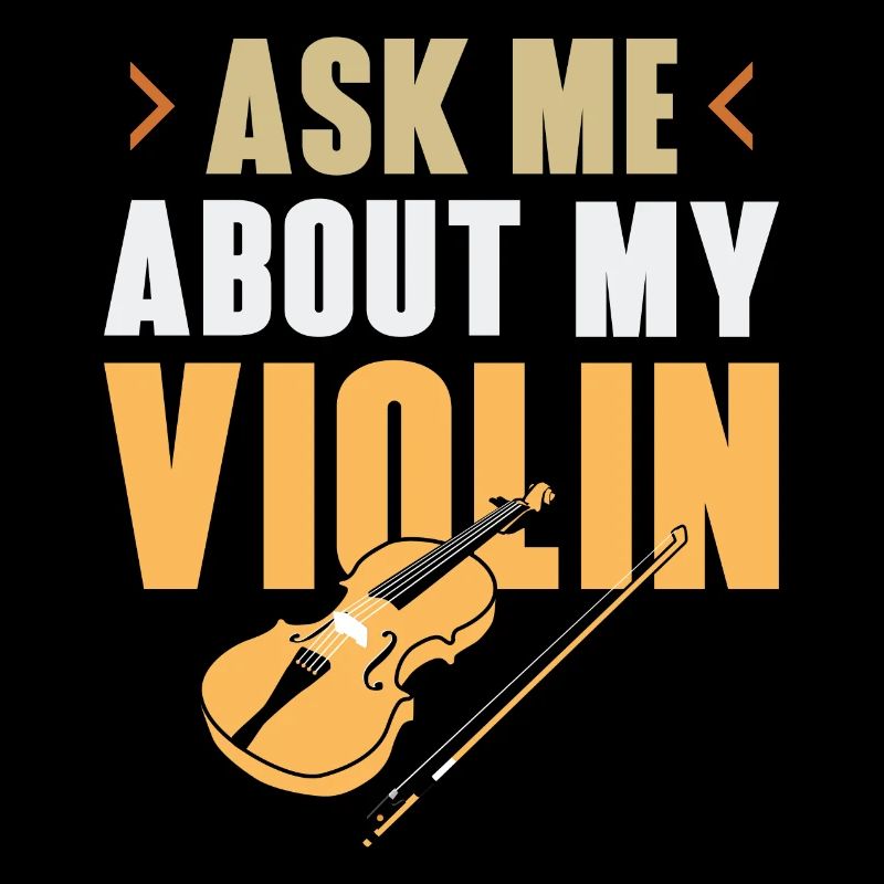 Violin Violinist Ask Me About My