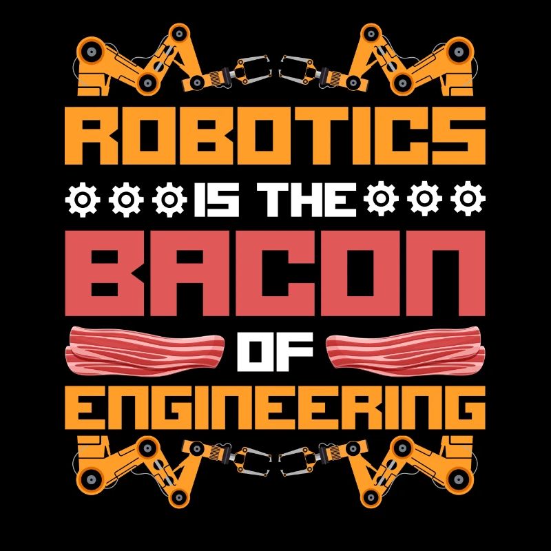 Robot Robotics Engineer Bacon