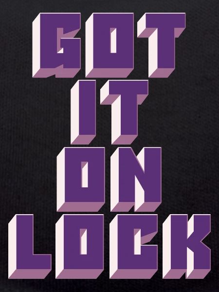 Got It On Lock