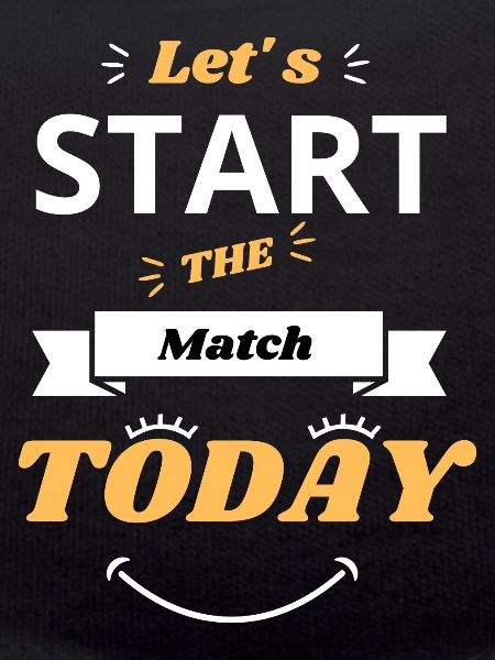 Design Let's start the match.