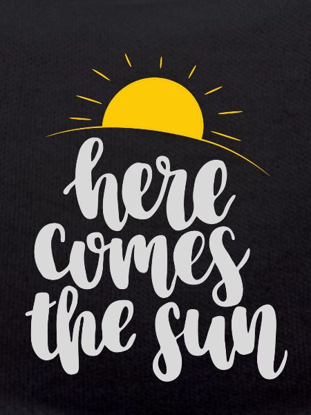 Here comes the sun