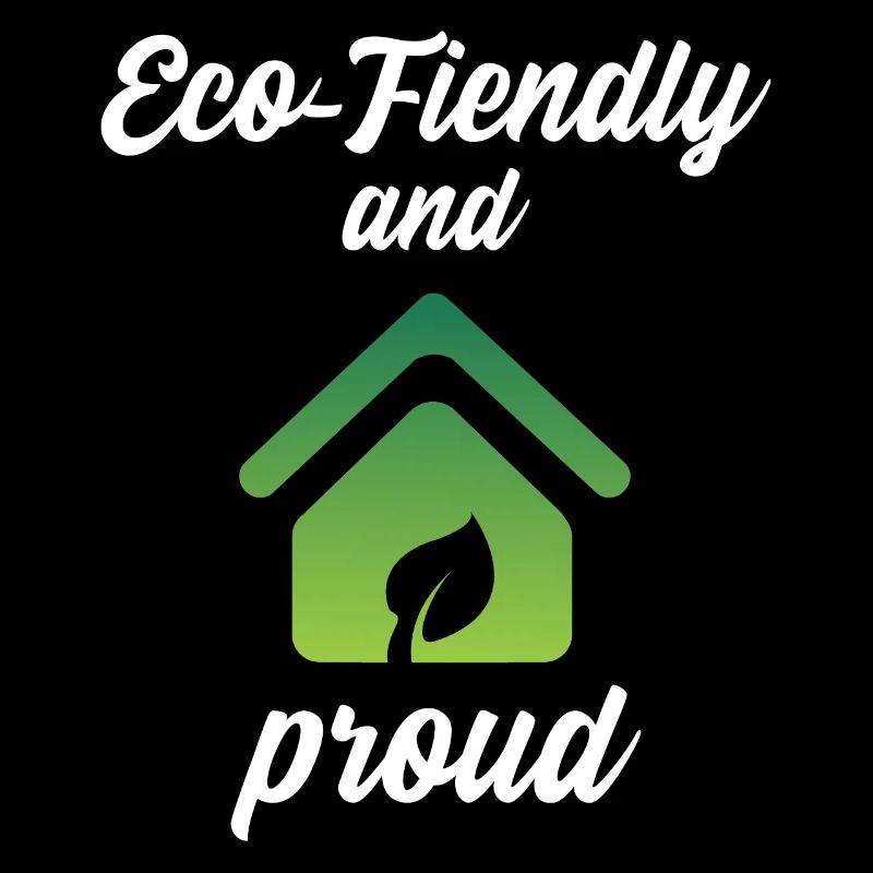 Eco-Friendly and Proud