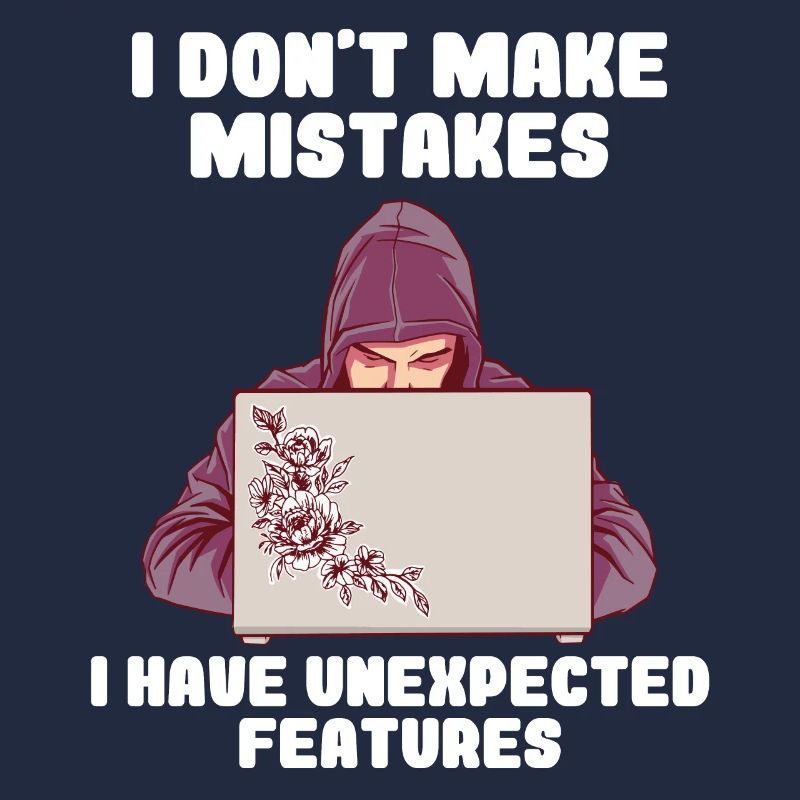 I Don't Make Mistakes I Have Unexpected Features