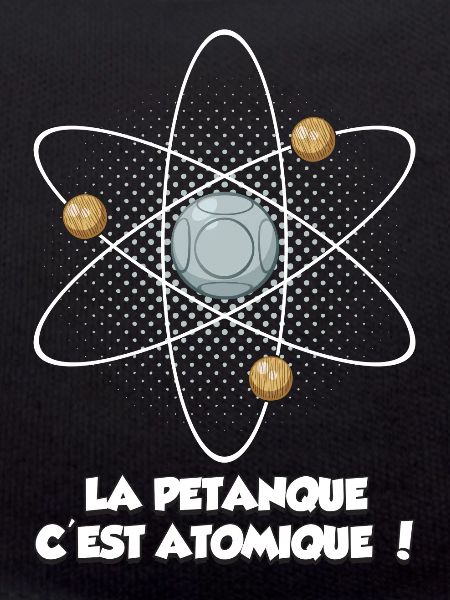 la pétanque c'est atomique !