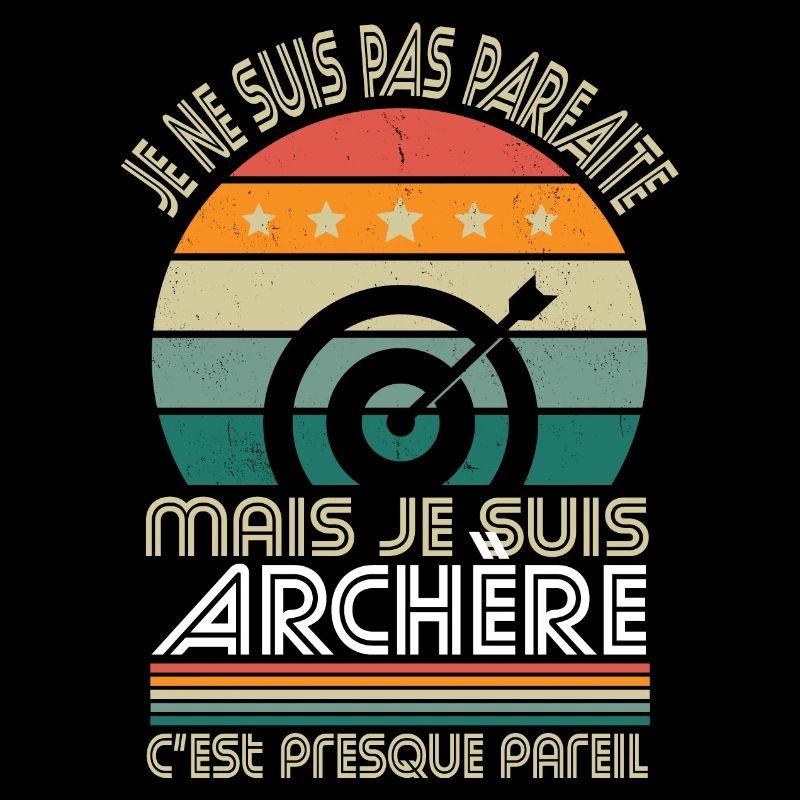 Je ne suis pas parfaite mais je suis archère
