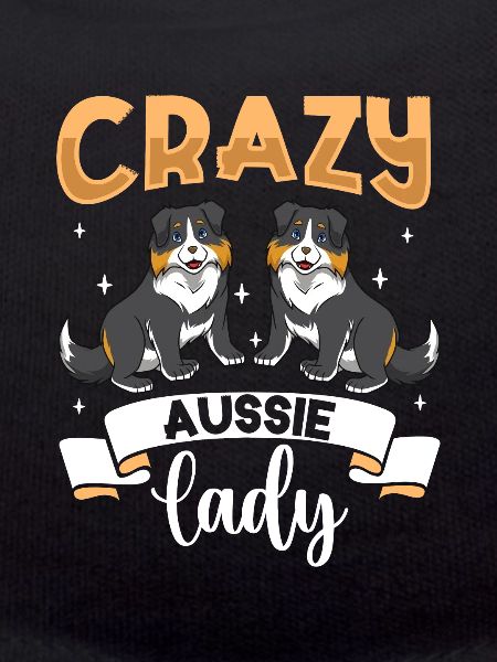 Crazy Aussie Lady - Australian Shepherd