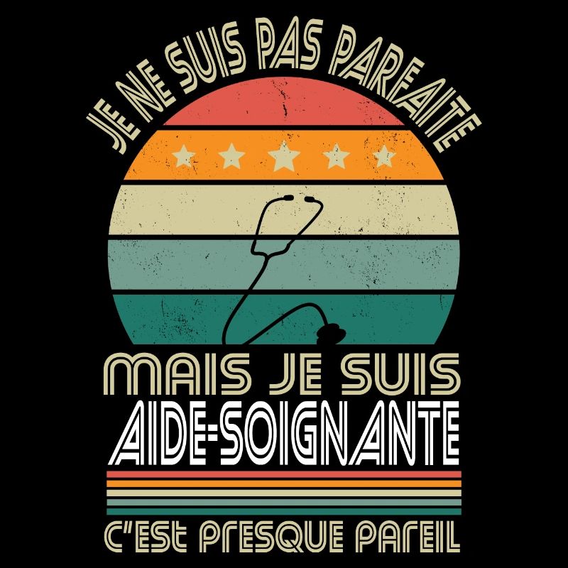 Pas parfaite mais je suis aide-soignante